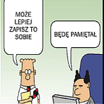 Tak, będę pamiętał… Nie, zapisz to!